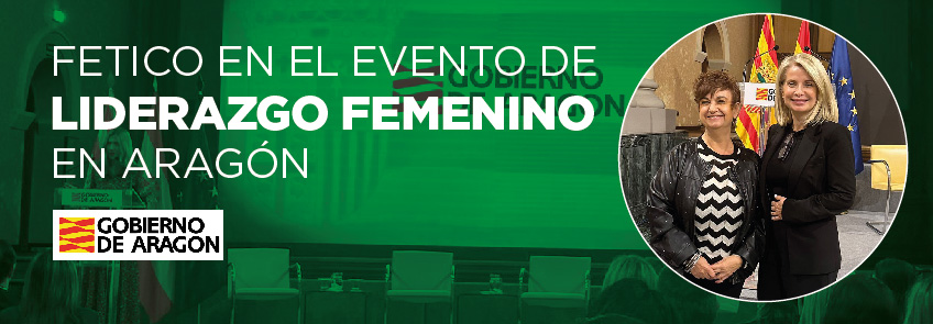 Fetico participa en el evento de Liderazgo Femenino en Aragón